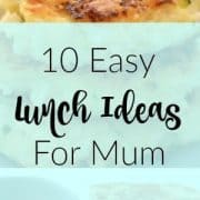 Easy Lunch Ideas for Mum