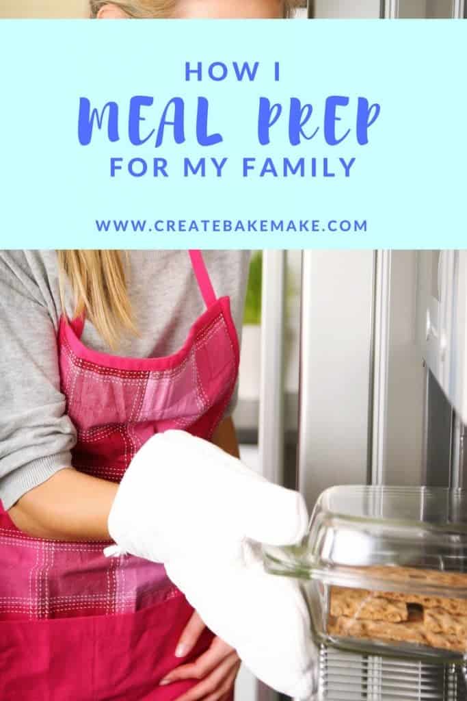 How I Meal Prep for our Family - Create Bake Make
